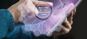 How to Choose the Best CRM for Your Admissions Team ?